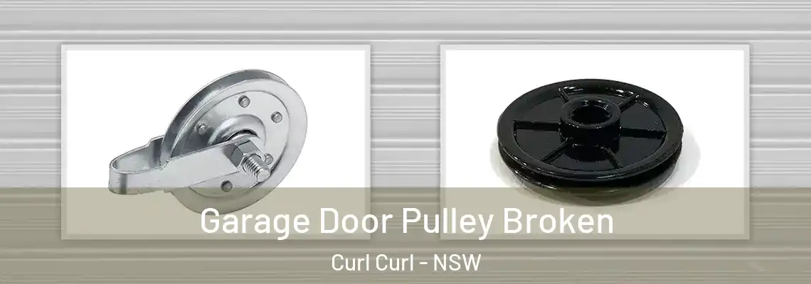 Garage Door Pulley Broken Curl Curl - NSW