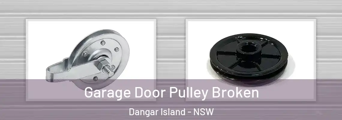 Garage Door Pulley Broken Dangar Island - NSW