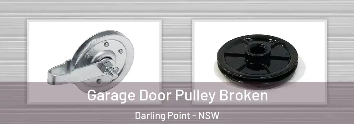 Garage Door Pulley Broken Darling Point - NSW