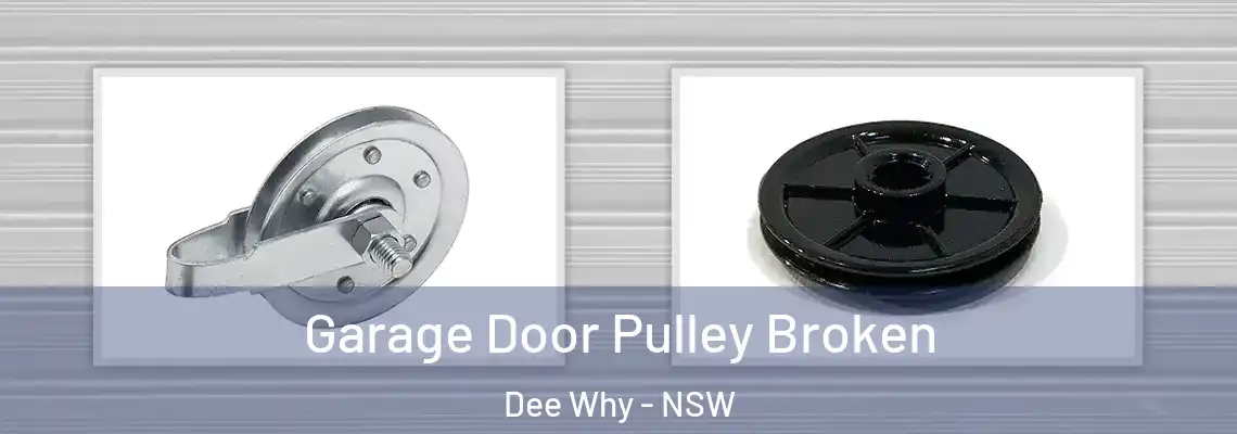 Garage Door Pulley Broken Dee Why - NSW