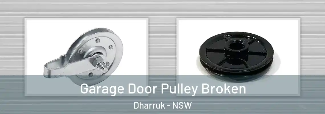 Garage Door Pulley Broken Dharruk - NSW