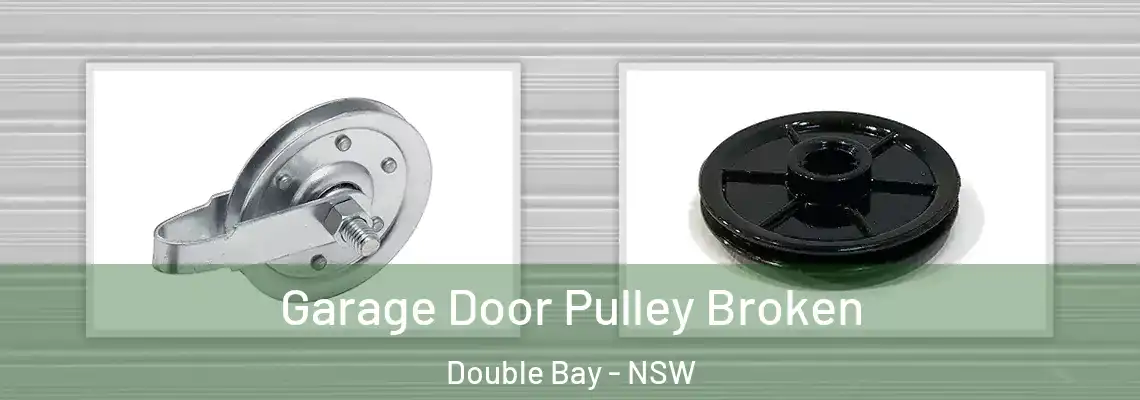 Garage Door Pulley Broken Double Bay - NSW