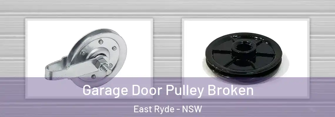 Garage Door Pulley Broken East Ryde - NSW