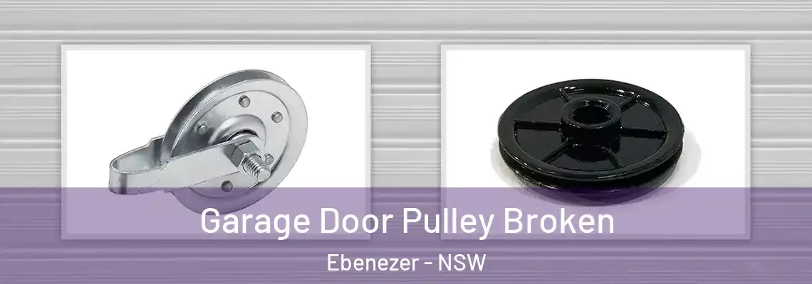 Garage Door Pulley Broken Ebenezer - NSW