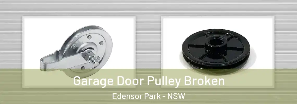 Garage Door Pulley Broken Edensor Park - NSW