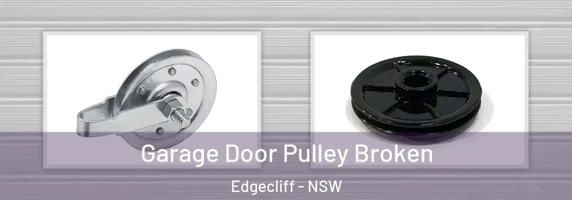 Garage Door Pulley Broken Edgecliff - NSW