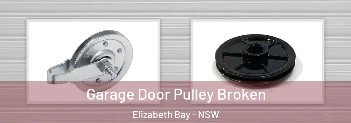 Garage Door Pulley Broken Elizabeth Bay - NSW