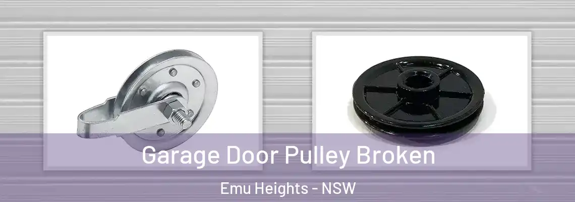 Garage Door Pulley Broken Emu Heights - NSW