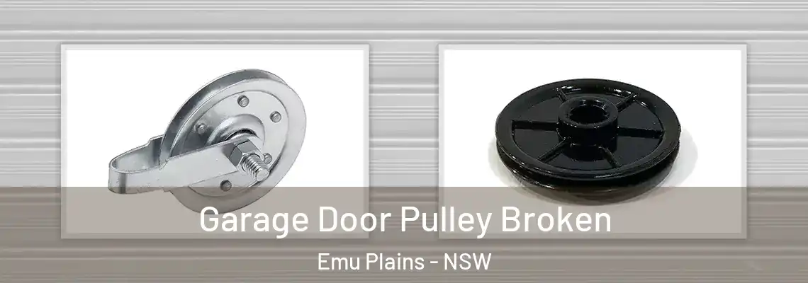 Garage Door Pulley Broken Emu Plains - NSW