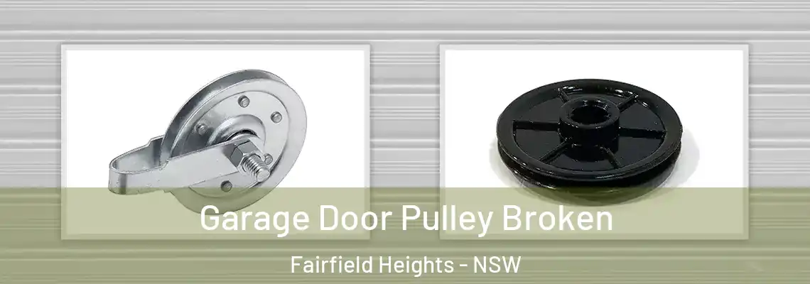 Garage Door Pulley Broken Fairfield Heights - NSW