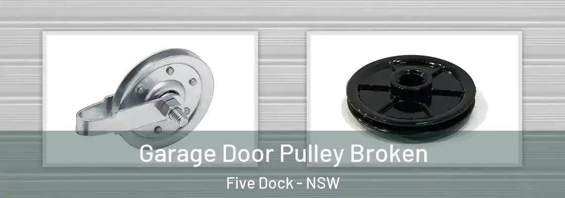 Garage Door Pulley Broken Five Dock - NSW