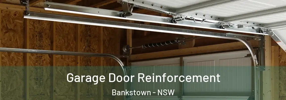 Garage Door Reinforcement Bankstown - NSW