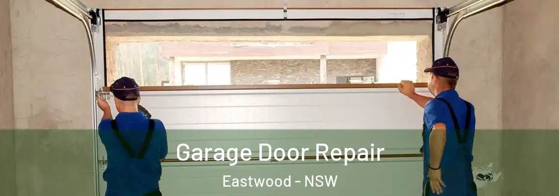 Garage Door Repair Eastwood - NSW