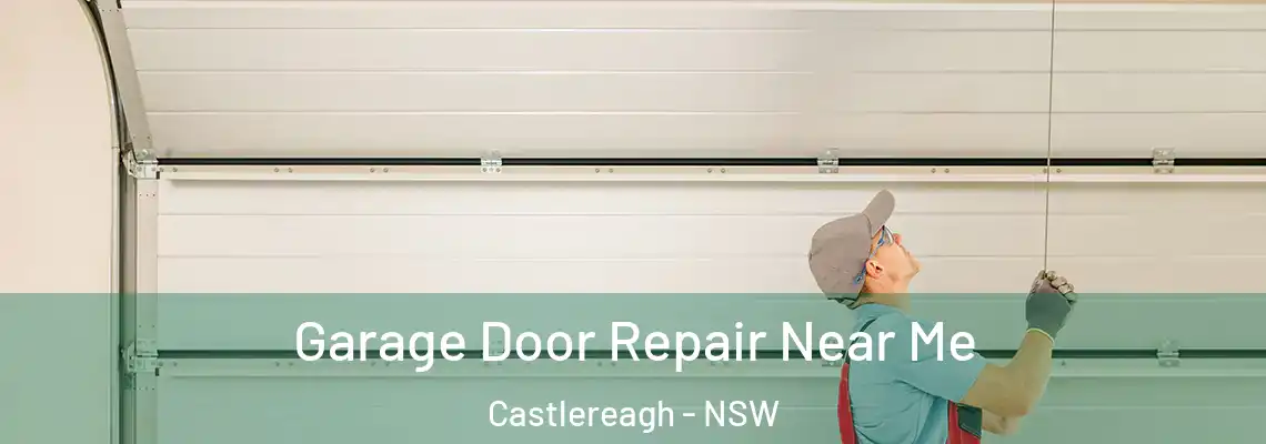  Garage Door Repair Near Me Castlereagh - NSW