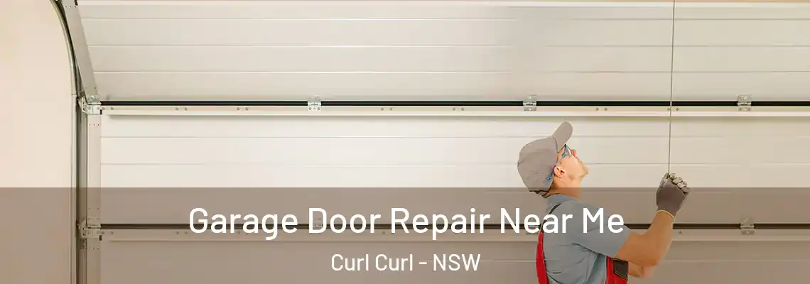 Garage Door Repair Near Me Curl Curl - NSW