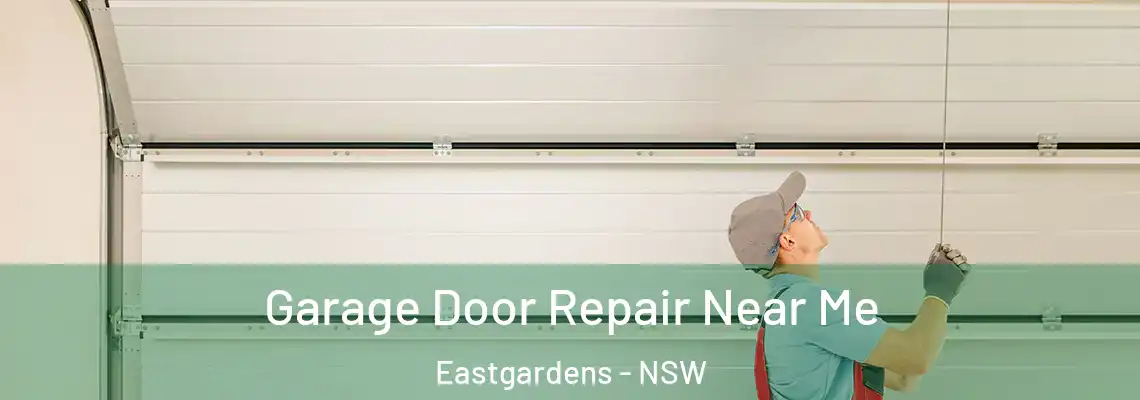 Garage Door Repair Near Me Eastgardens - NSW