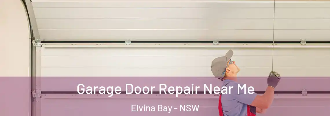 Garage Door Repair Near Me Elvina Bay - NSW