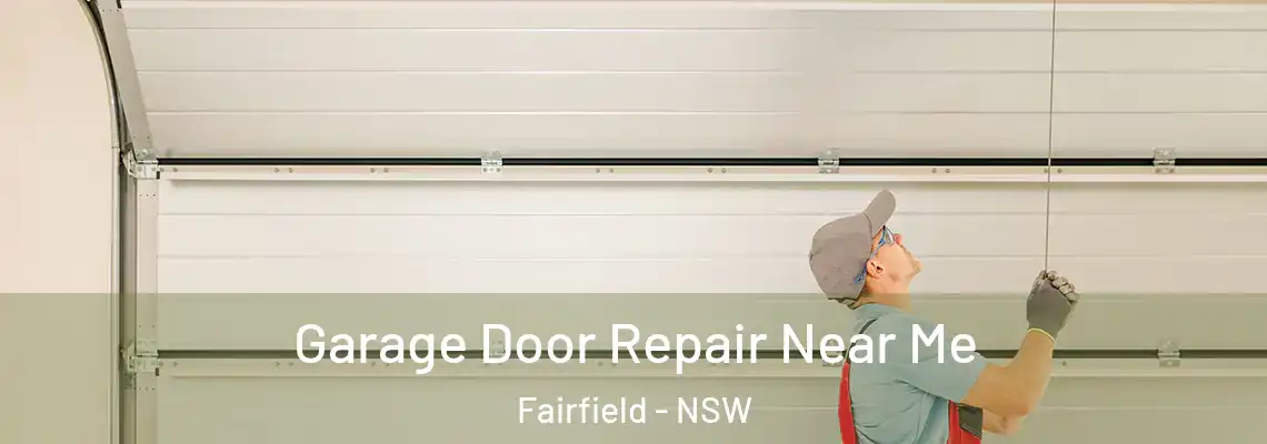 Garage Door Repair Near Me Fairfield - NSW
