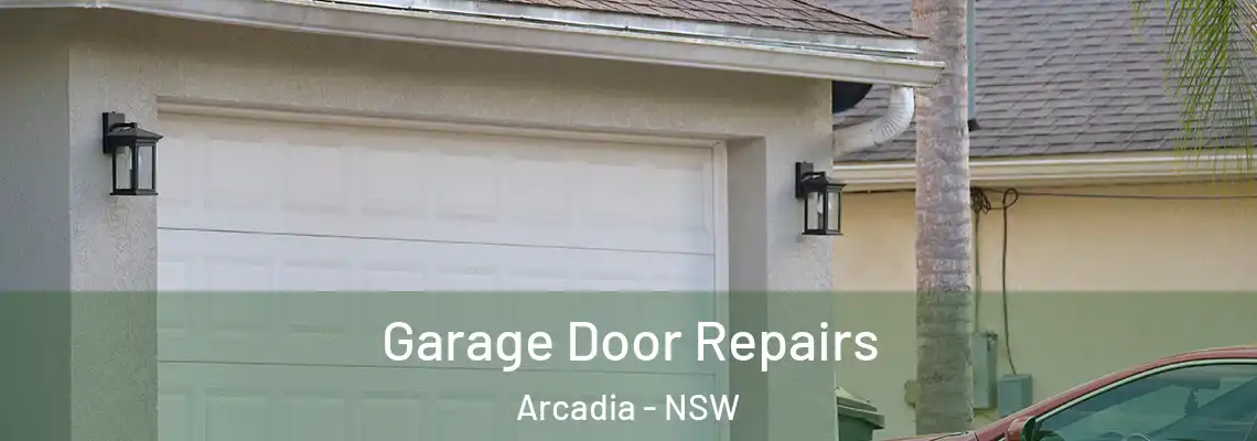 Garage Door Repairs Arcadia - NSW
