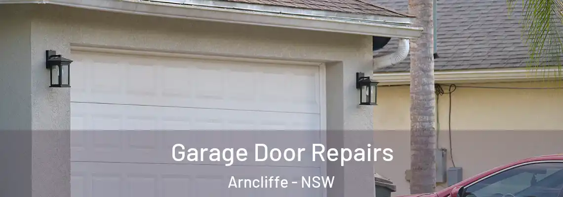 Garage Door Repairs Arncliffe - NSW