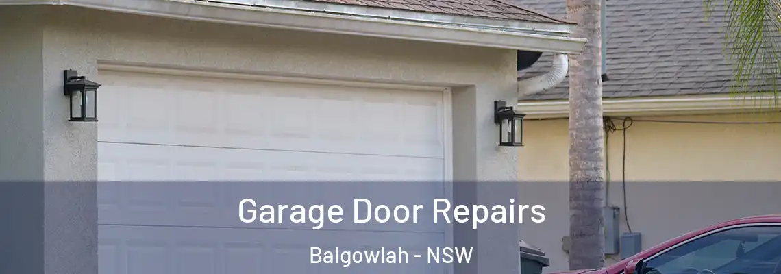 Garage Door Repairs Balgowlah - NSW