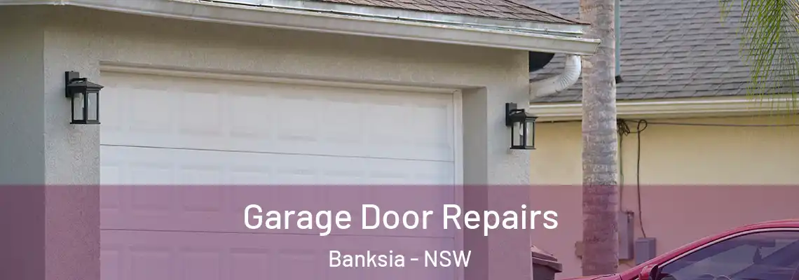 Garage Door Repairs Banksia - NSW