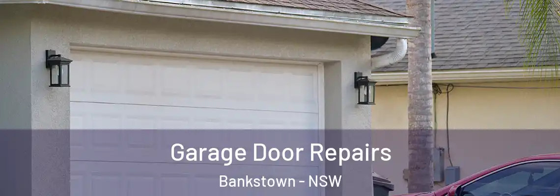 Garage Door Repairs Bankstown - NSW