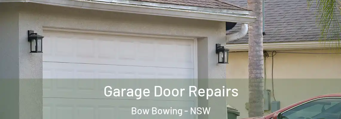 Garage Door Repairs Bow Bowing - NSW