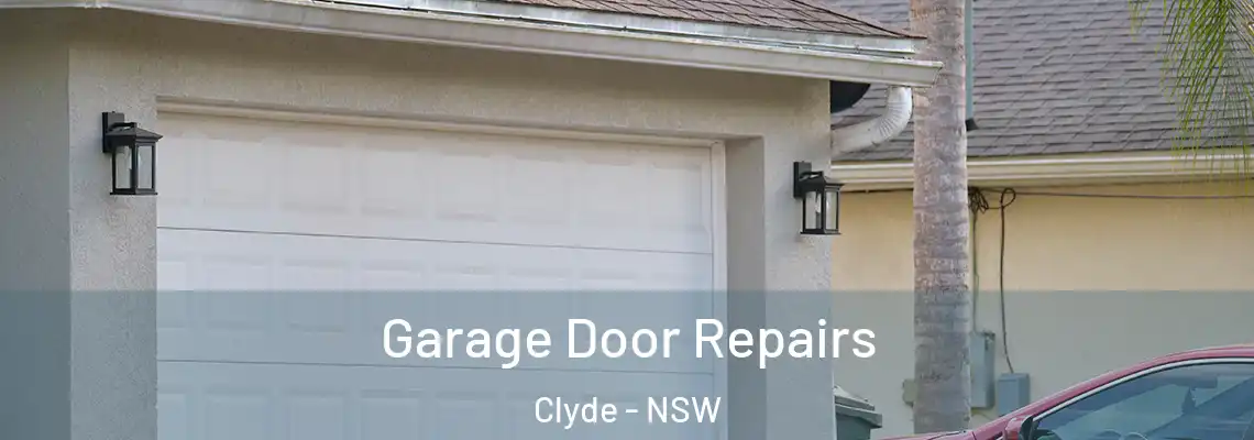 Garage Door Repairs Clyde - NSW