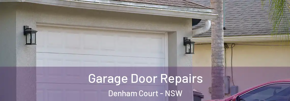Garage Door Repairs Denham Court - NSW