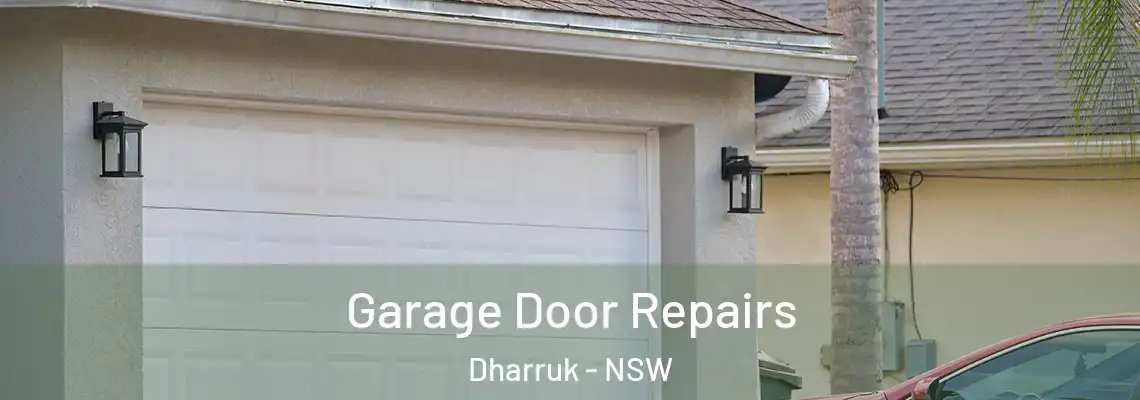 Garage Door Repairs Dharruk - NSW