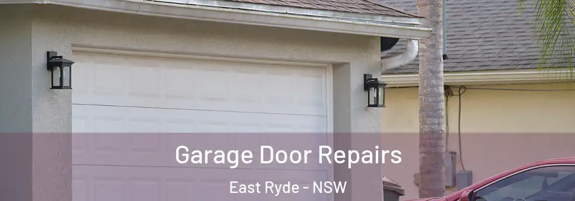 Garage Door Repairs East Ryde - NSW