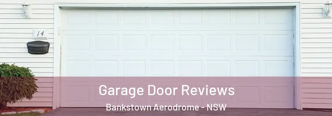 Garage Door Reviews Bankstown Aerodrome - NSW