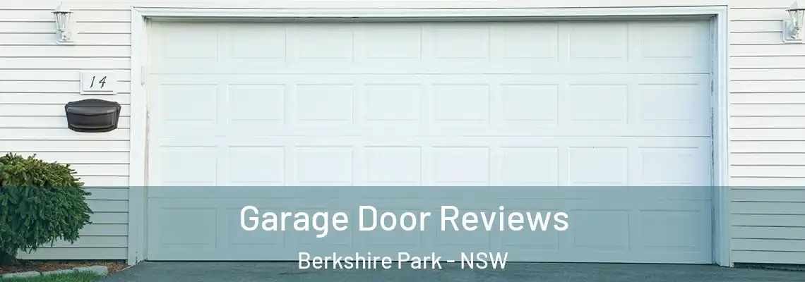 Garage Door Reviews Berkshire Park - NSW