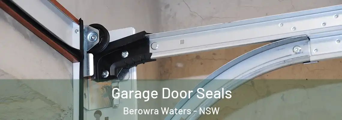 Garage Door Seals Berowra Waters - NSW