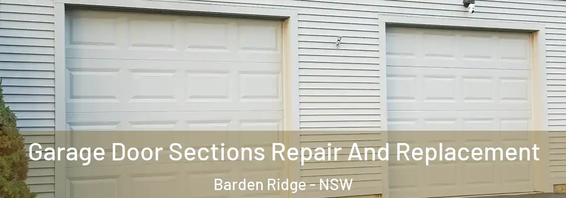 Garage Door Sections Repair And Replacement Barden Ridge - NSW