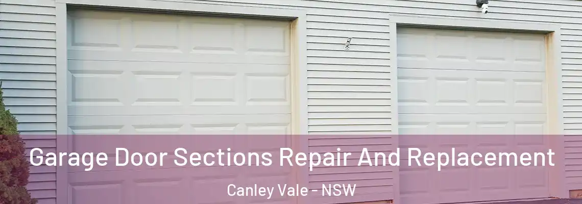 Garage Door Sections Repair And Replacement Canley Vale - NSW