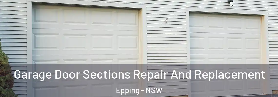 Garage Door Sections Repair And Replacement Epping - NSW