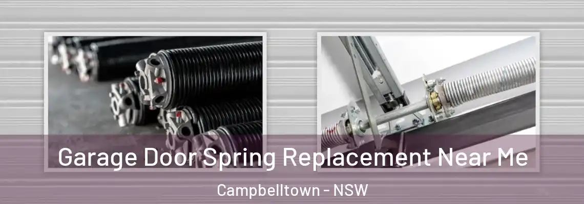 Garage Door Spring Replacement Near Me Campbelltown - NSW