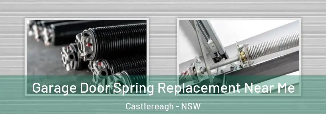Garage Door Spring Replacement Near Me Castlereagh - NSW