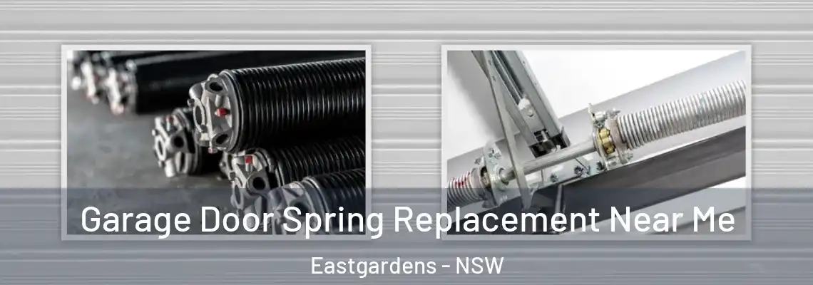 Garage Door Spring Replacement Near Me Eastgardens - NSW