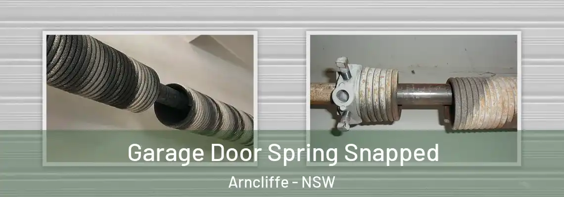 Garage Door Spring Snapped Arncliffe - NSW