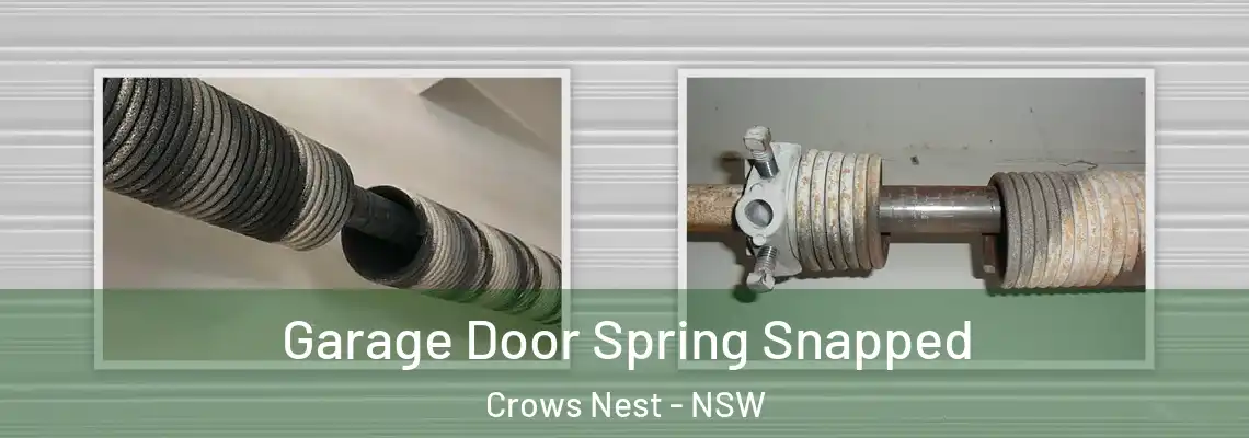 Garage Door Spring Snapped Crows Nest - NSW