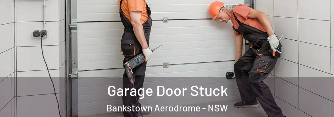 Garage Door Stuck Bankstown Aerodrome - NSW