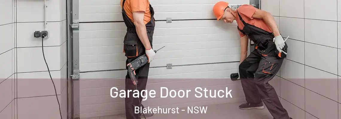 Garage Door Stuck Blakehurst - NSW