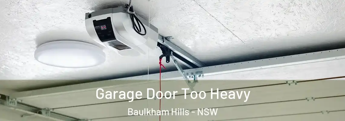 Garage Door Too Heavy Baulkham Hills - NSW