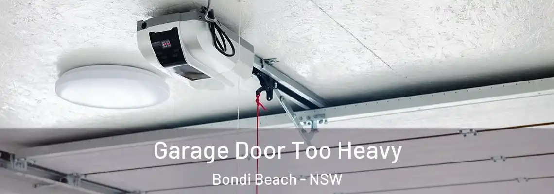Garage Door Too Heavy Bondi Beach - NSW