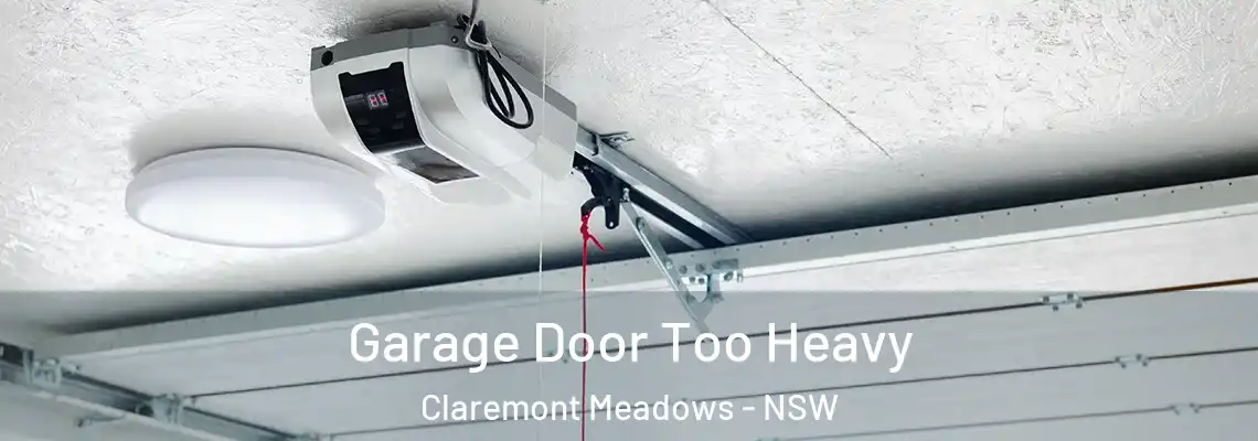 Garage Door Too Heavy Claremont Meadows - NSW