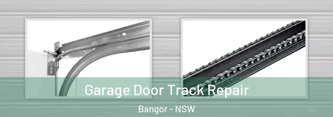  Garage Door Track Repair Bangor - NSW
