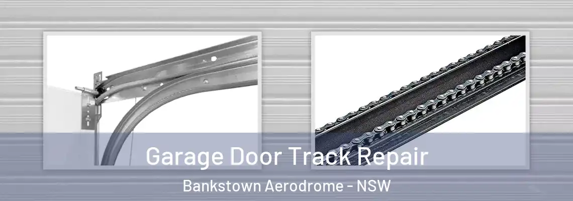 Garage Door Track Repair Bankstown Aerodrome - NSW